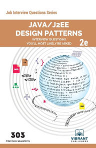Java/J2EE Design Patterns Interview Questions You'll Most Likely Be Asked: Second Edition Vibrant Publishers Other