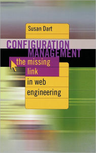 Configuration Management The Missing Link Inf Web Engineering Susan Dart Author