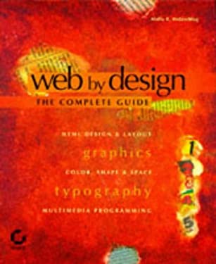 Web by Design : The Complete Guide by Molly E. Holzschlag