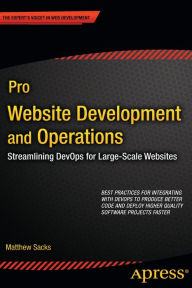 Pro Website Development and Operations: Streamlining DevOps for large-scale websites Matthew Sacks Author