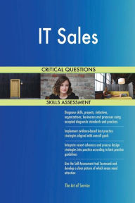 IT Sales Critical Questions Skills Assessment The Art Of Service Author