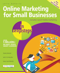 Online Marketing for Small Businesses in easy steps - includes social media marketing Julia Doherty Author