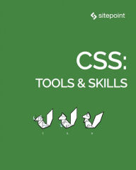 CSS: Tools & Skills Craig Buckler Author