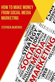 How to make Fast Money from Social Media Marketing Joy Chime Author