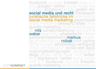 Social Media und Recht: Juristische Fallstricke im Social Media Marketing Markus Robak Author