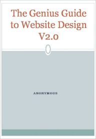 The Genius Guide to Website Design V2.0 Anonymous Author