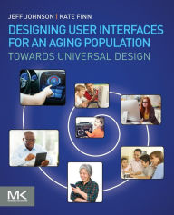 Designing User Interfaces for an Aging Population: Towards Universal Design Jeff Johnson Author
