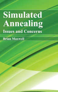 Simulated Annealing: Issues and Concerns Brian Maxwell Editor