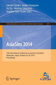 AsiaSim 2014: 14th International Conference on Systems Simulation, Kitakyushu, Japan, October 26-30, 2014. Proceedings Satoshi Tanaka Editor