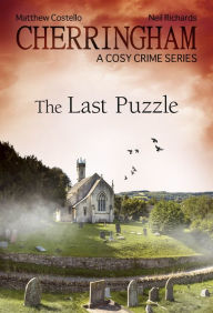 Cherringham - The Last Puzzle: A Cosy Crime Series Matthew Costello Author