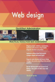 Web design: QuickStart Administration Gerard Blokdyk Author