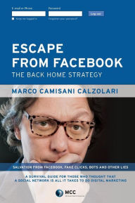 Escape from Facebook: The Back Home Strategy Marco Camisani Calzolari Author