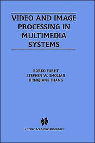 Video and Image Processing in Multimedia Systems Borko Furht Author