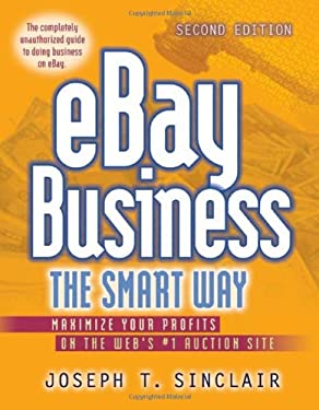 eBay Business the Smart Way : Maximize Your Profits on the Web's #1 Auction Site by Joseph T. Sinclair