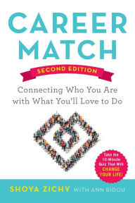 Career Match: Connecting Who You Are with What You'll Love to Do Shoya Zichy Author