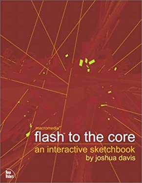 Flash to the Core : An Interactive Sketchbook by Joshua Davis by Joshua Davis