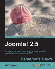 Joomla! 2.5 Beginner's Guide Eric Tiggeler Author
