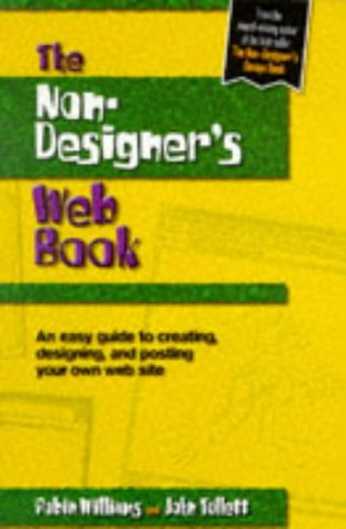 The Non-Designer's Web Book : An Easy Guide to Creating, Designing and Posting Your Own Web Site by John, Williams, Robin Tollett