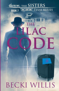 The Lilac Code: The Sisters, Texas Mystery Series Becki Willis Author
