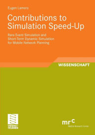 Contributions to Simulation Speed-Up: Rare Event Simulation and Short-Term Dynamic Simulation for Mobile Network Planning Eugen Lamers Author