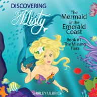 Discovering Misty: Mermaid of the Emerald Coast Shirley Ulbrich Author