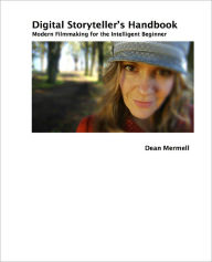 Digital Storyteller's Handbook Dean Mermell Author
