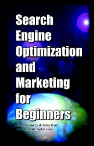 Search Engine Optimization and Marketing for Beginners Renee Kennedy Author