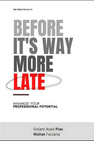 Before it's way more late: Maximize your career potential Nishat Farzana Author