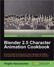 Blender 2.5 Character Animation Cookbook Virgilio Vasconcelos Author