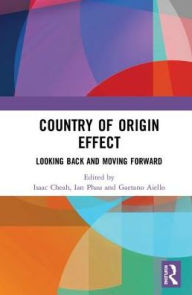 Country of Origin Effect: Looking Back and Moving Forward Isaac Cheah Editor
