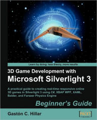 3D Game Development with Microsoft Silverlight 3: Beginner's Guide Gaston C. Hillar Author