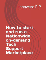 How to start and run a Nationwide on-demand Tech Support Marketplace Innoware PJP Author