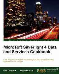 Microsoft Silverlight 4 Data and Services Cookbook Gill Cleeren Author