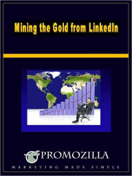 Mining the Gold from LinkedIn Kim Deas Author