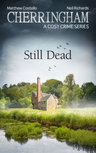 Cherringham - Still Dead: A Cosy Crime Series Matthew Costello Author
