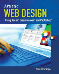 Artistic Web Design Using Adobe® Dreamweaver and Photoshop: An Introduction Vickie Ellen Wolper Author