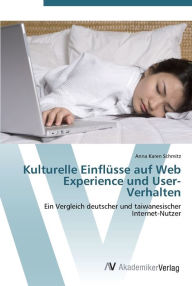 Kulturelle Einflüsse auf Web Experience und User-Verhalten Anna Karen Schmitz Author