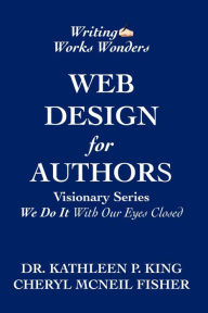 Web Design for Authors (Visionary Series,We Do It With Our Eyes Closed) Cheryl McNeil Fisher Author