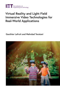 Virtual Reality and Light Field Immersive Video Technologies for Real-World Applications Gauthier Lafruit Author