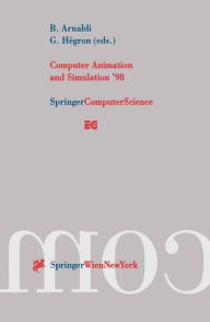 Computer Animation and Simulation '98: Proceedings of the Eurographics Workshop in Lisbon, Portugal, August 31 - September 1, 1998 Bruno Arnaldi Edito