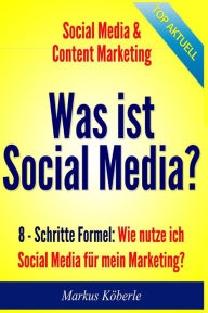Was ist Social Media?: Warum Social Media für mein Geschäft Wie starte ich Social Media mit kleinstem Aufwand? Markus Koeberle Author