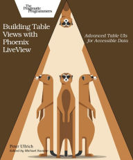 Building Table Views with Phoenix LiveView Peter Ullrich Author