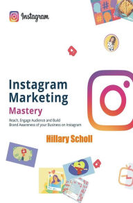 Instagram Marketing Mastery Hillary Scholl Author