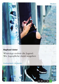 WhatsApp erobert die Jugend: Wie Jugendliche damit umgehen Raphael Uster Author