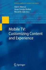 Mobile TV: Customizing Content and Experience Aaron Marcus Editor