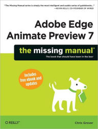 Adobe Edge Animate Preview 7: The Missing Manual Chris Grover Author