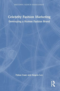 Celebrity Fashion Marketing: Developing a Human Fashion Brand Fykaa Caan Author