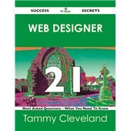Web Designer 21 Success Secrets: 21 Most Asked Questions on Web Designer