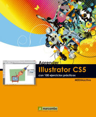 Aprender Illustrator CS5 con 100 ejercicios prácticos MEDIAactive Author
