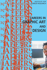 Careers in Graphic Art and Design Institute For Career Research Author